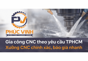Gia Công CNC Chính Xác Theo Yêu Cầu Tại TPHCM | Xưởng Cơ Khí Chính Xác  Phúc Vinh