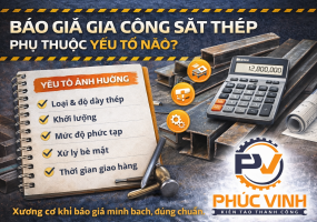Báo giá gia công sắt thép phụ thuộc vào những yếu tố nào?