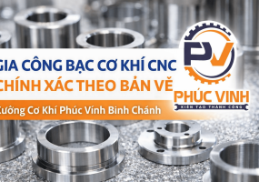 Gia Công Bạc Cơ Khí CNC Chính Xác Theo Bản Vẽ – Xưởng Cơ Khí Phúc Vinh Bình Chánh
