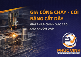 Gia công chày – cối bằng cắt dây: Giải pháp chính xác cao cho khuôn dập