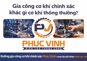 Gia công cơ khí chính xác khác gì cơ khí thông thường?