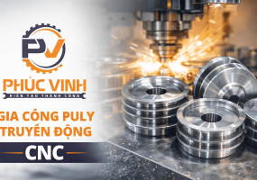 Gia Công Puly Truyền Động CNC Theo Bản Vẽ Chính Xác | Cơ Khí Phúc Vinh
