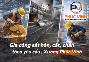 Gia công sắt hàn, cắt, chấn – Phương pháp nào phù hợp cho từng nhu cầu?