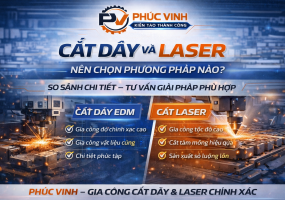 Cắt Dây Và Cắt Laser – Nên Chọn Phương Pháp Nào?