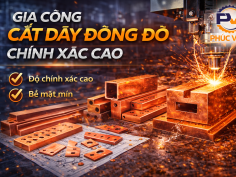 Gia Công Cắt Dây Đồng Đỏ – Giải Pháp Chính Xác Cao Cho Chi Tiết Dẫn Điện