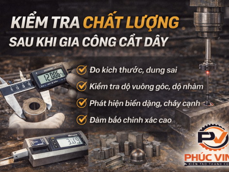 Kiểm Tra Chất Lượng Sau Khi Gia Công Cắt Dây